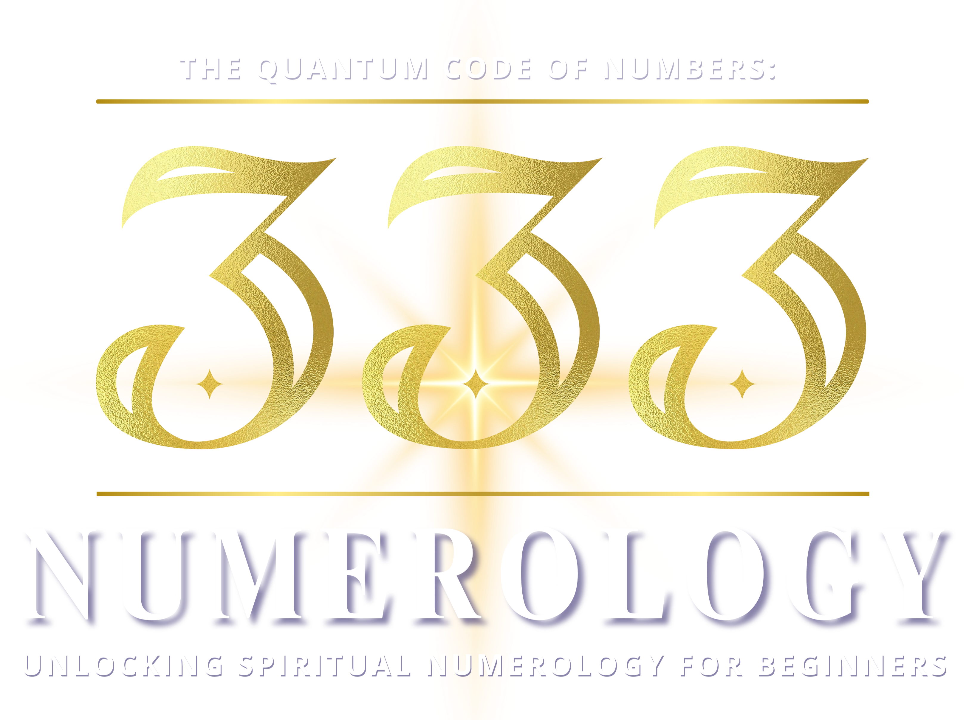 The Quantum Code of Numbers - 333 Numerology: Unlocking Spiritual Numerology for Beginners